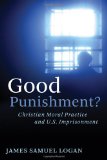 Good Punishment?: Christian Moral Practice and U.S. Imprisonment