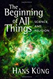 The Beginning of All Things: Science and Religion