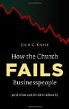 How the Church Fails Businesspeople (And What Can Be Done About It)