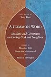 A Common Word: Muslims and Christians on Loving God and Neighbor