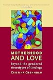 Motherhood and Love: Beyond the Gendered Stereotypes of Theology