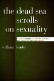 The Dead Sea Scrolls on Sexuality: Attitudes towards Sexuality in Sectarian and Related Literature at Qumran