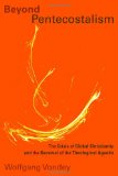 Beyond Pentecostalism: The Crisis of Global Christianity and the Renewal of the Theological Agenda (Pentecostal Manifestos)