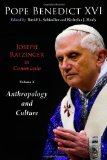 Joseph Ratzinger in Communio, Vol. 2: Anthropology and Culture (Ressourcement: Retrieval and Renewal in Catholic Thought)