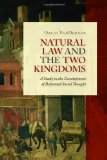 Natural Law and the Two Kingdoms: A Study in the Development of Reformed Social Thought (Emory University Studies in Law and Religion)