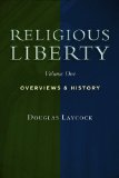 Religious Liberty, Vol. 1: Overviews and History (Emory University Studies in Law and Religion)