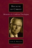 Because of Christ: Memoirs of a Lutheran Pastor-Theologian