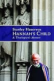 Hannah's Child: A Theologian's Memoir
