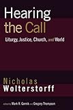 Hearing the Call: Liturgy, Justice, Church, and World