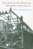 Freedom on the Horizon: Dutch Immigration to America, 1840-1940 (Historical Series of the Reformed Church in America)