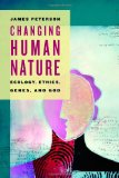 Changing Human Nature: Ecology, Ethics, Genes, and God
