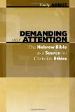 Demanding Our Attention: The Hebrew Bible as a Source for Christian Ethics
