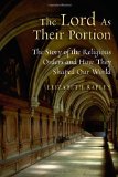 The Lord as Their Portion: The Story of the Religious Orders and How They Shaped Our World