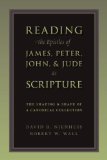 Reading the Epistles of James, Peter, John & Jude as Scripture: The Shaping and Shape of a Canonical Collection