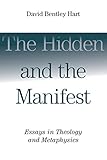 The Hidden and the Manifest: Essays in Theology and Metaphysics