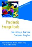 Prophetic Evangelicals: Envisioning a Just and Peaceable Kingdom (Prophetic Christianity Series (PC))