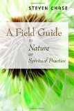 A Field Guide to Nature as Spiritual Practice