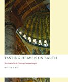 Tasting Heaven on Earth: Worship in Sixth-Century Constantinople (The Church at Worship: Case Studies from Christian History)