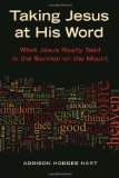 Taking Jesus at His Word: What Jesus Really Said in the Sermon on the Mount
