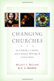 Changing Churches: An Orthodox, Catholic, and Lutheran Theological Conversation