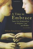 A Time to Embrace: Same-Sex Relationships in Religion, Law, and Politics, 2nd edition