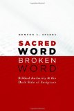 Sacred Word, Broken Word: Biblical Authority and the Dark Side of Scripture