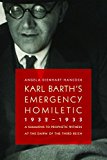 Karl Barth's Emergency Homiletic, 1932-1933: A Summons to Prophetic Witness at the Dawn of the Third Reich