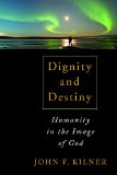 Dignity and Destiny: Humanity in the Image of God