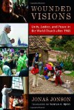 Wounded Visions: Unity, Justice, and Peace in the World Church after 1968
