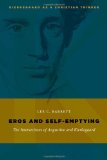 Eros and Self-Emptying: The Intersections of Augustine and Kierkegaard (Kierkegaard as a Christian Thinker)