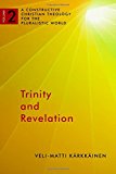 Trinity and Revelation: A Constructive Christian Theology For The Pluralistic World (A Constructive Chr Theol Plur World (CCTPW))
