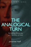 The Analogical Turn: Rethinking Modernity with Nicholas of Cusa (Interventions)