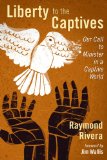 Liberty to the Captives: Our Call to Minister in a Captive World