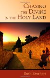 Chasing the Divine in the Holy Land