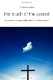 The Touch of the Sacred: The Practice, Theology, and Tradition of Christian Worship (Calvin Institute of Christian Worship)