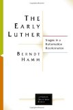 The Early Luther: Stages in a Reformation Reorientation (Lutheran Quarterly Books)