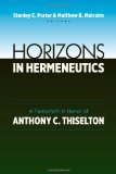 Horizons in Hermeneutics: A Festschrift in Honor of Anthony C. Thiselton