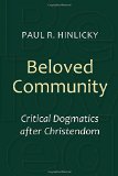 Beloved Community: Critical Dogmatics after Christendom