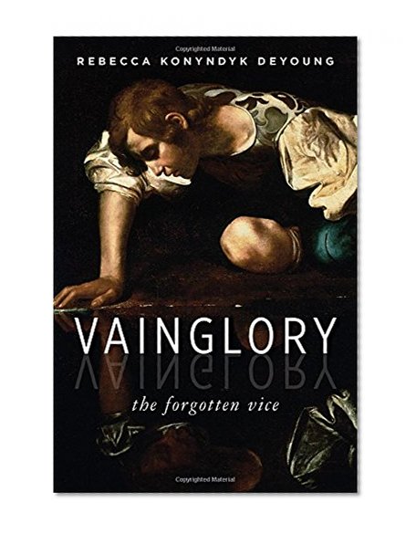 Book Cover Vainglory: The Forgotten Vice