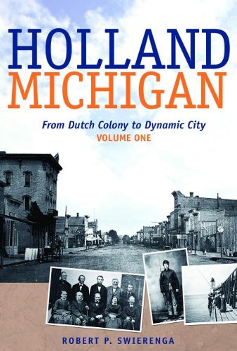 Holland, Michigan: From Dutch Colony to Dynamic City, vols. 1-3 (The Historical Series of the Reformed Church in America)