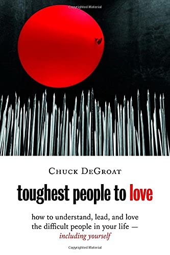 Book Cover Toughest People to Love: How to Understand, Lead, and Love the Difficult People in Your Life -- Including Yourself