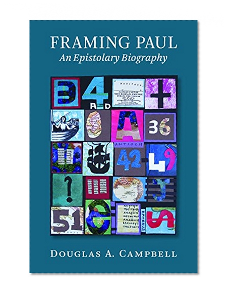 Framing Paul: An Epistolary Biography