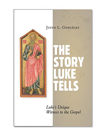 Book Cover The Story Luke Tells: Luke's Unique Witness to the Gospel