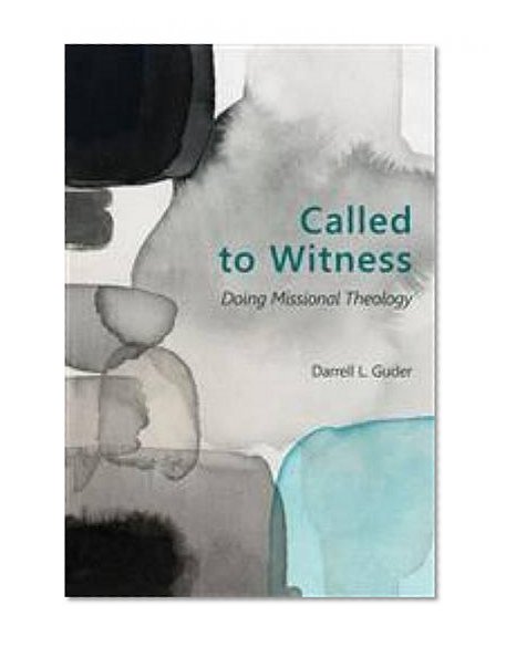 Called to Witness: Doing Missional Theology (The Gospel and Our Culture Series (GOCS))