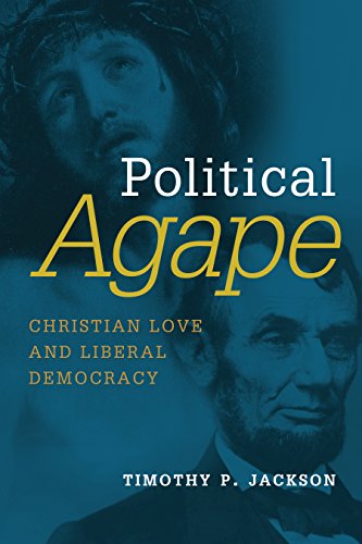 Political Agape: Christian Love and Liberal Democracy (Emory University Studies in Law and Religion (EUSLR))