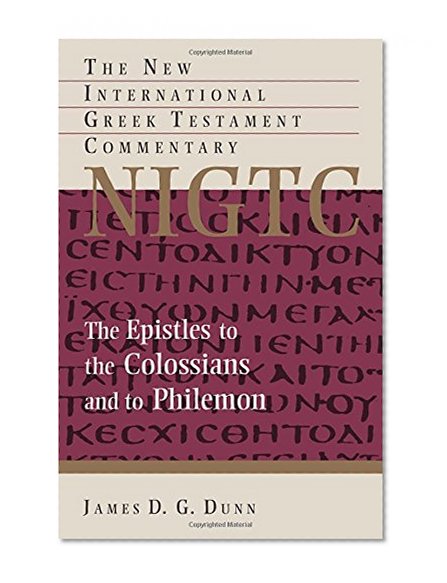 The Epistles to the Colossians and to Philemon (The New International Greek Testament Commentary)