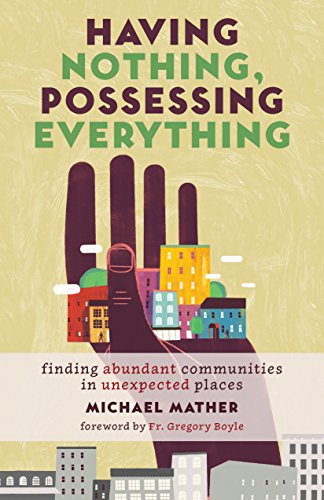 Book Cover Having Nothing, Possessing Everything: Finding Abundant Communities in Unexpected Places