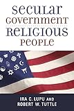 Secular Government, Religious People (Emory University Studies in Law and Religion)