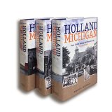 Holland, Michigan: From Dutch Colony to Dynamic City, vols. 1-3 (The Historical Series of the Reformed Church in America)
