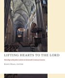 Lifting Hearts to the Lord: Worship with John Calvin in Sixteenth-Century Geneva (The Church at Worship)